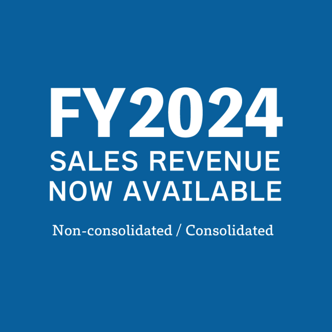 FY2024 Sales Revenue (Non-consolidated / Consolidated) Now Available